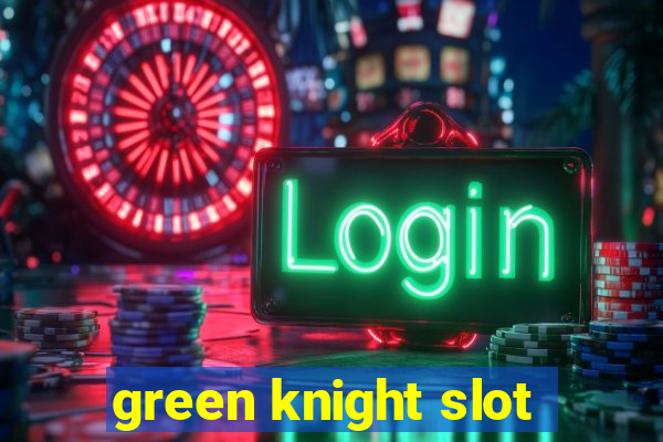 green knight slot