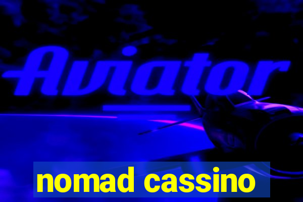 nomad cassino