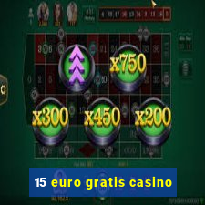 15 euro gratis casino