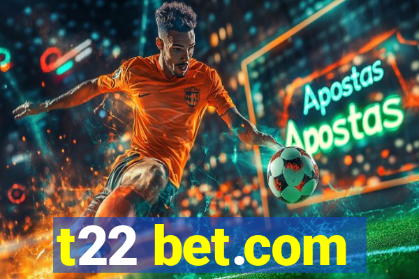 t22 bet.com