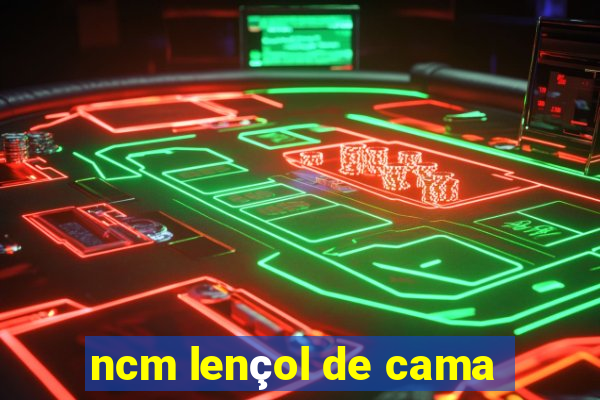 ncm lençol de cama