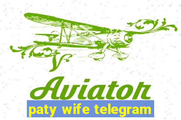 paty wife telegram