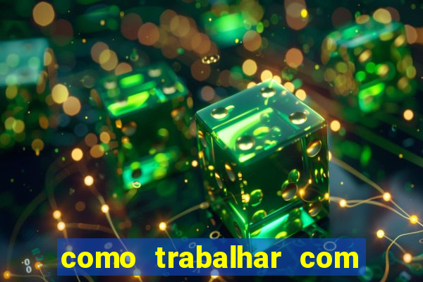 como trabalhar com plataforma de jogos de aposta