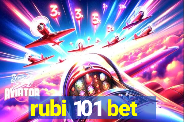 rubi 101 bet