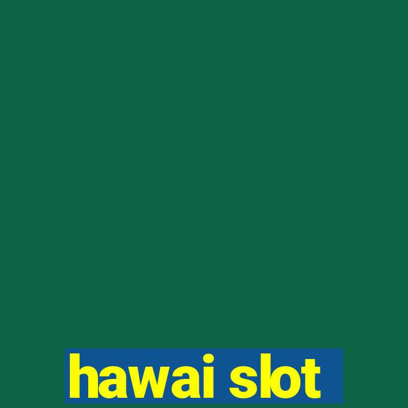 hawai slot