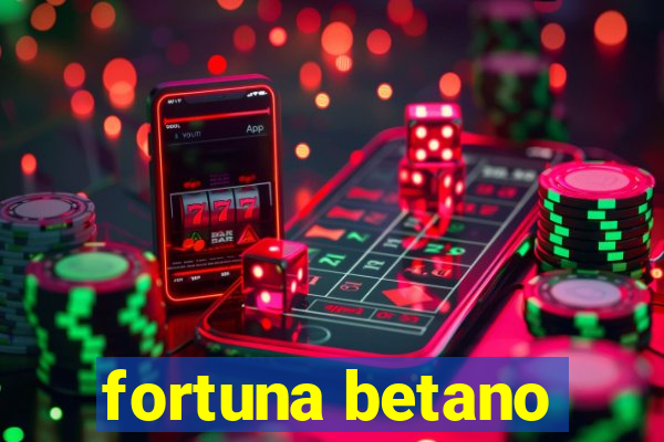 fortuna betano