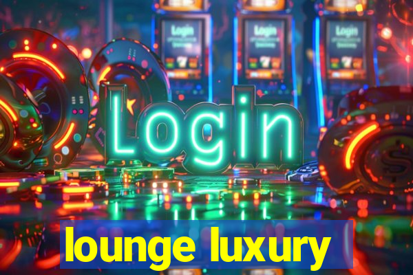 lounge luxury