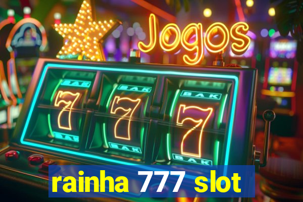 rainha 777 slot