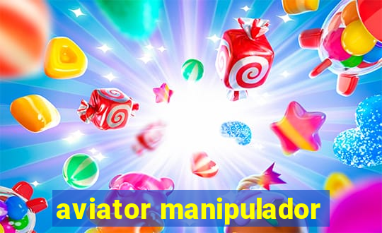 aviator manipulador