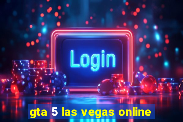 gta 5 las vegas online