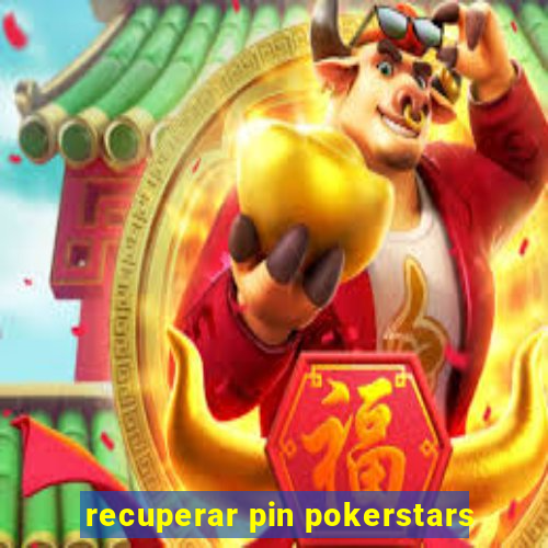 recuperar pin pokerstars