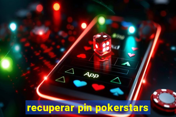 recuperar pin pokerstars