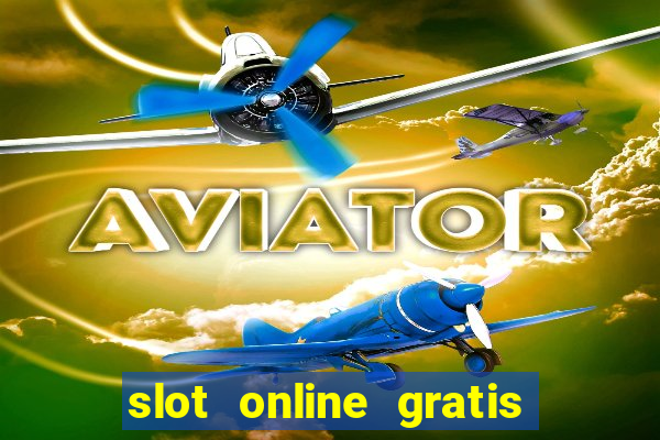 slot online gratis senza scaricare