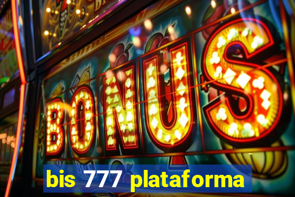 bis 777 plataforma