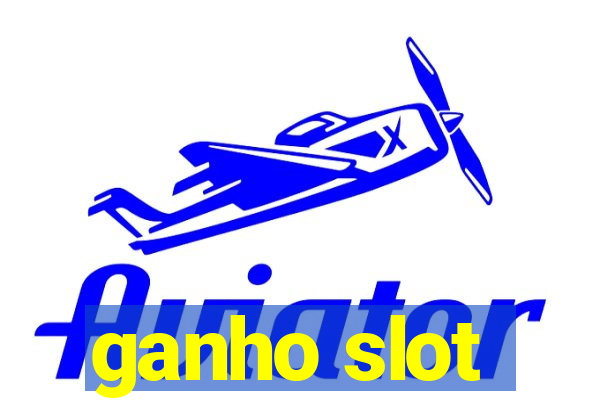 ganho slot