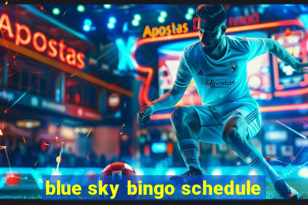 blue sky bingo schedule