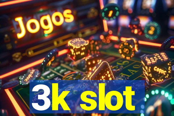 3k slot