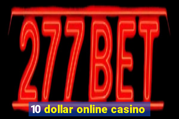 10 dollar online casino