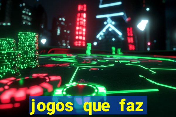 jogos que faz ganhar dinheiro