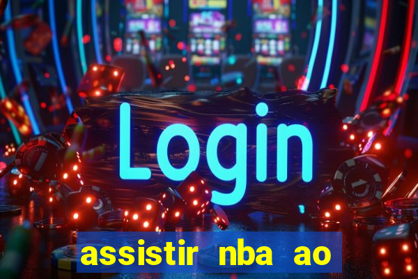 assistir nba ao vivo multicanais