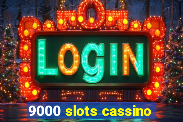 9000 slots cassino