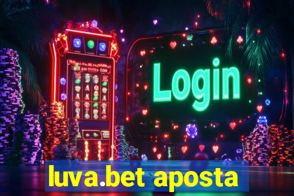 luva.bet aposta