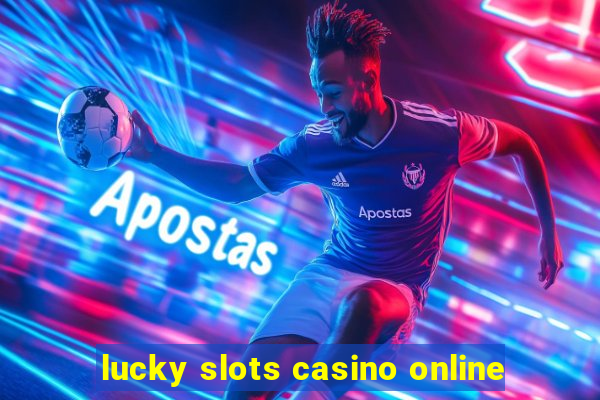 lucky slots casino online