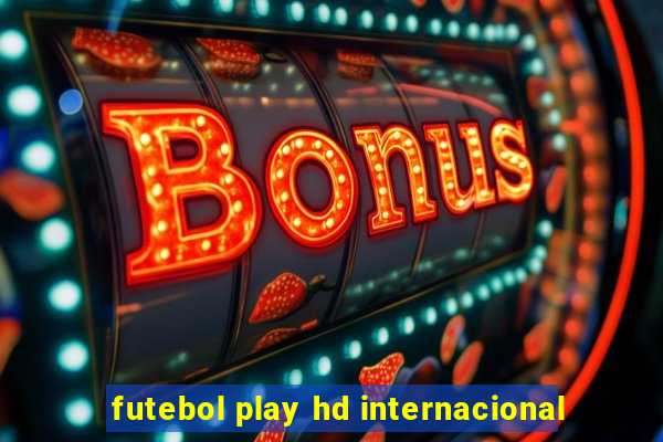 futebol play hd internacional