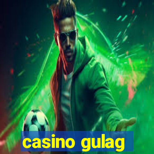 casino gulag