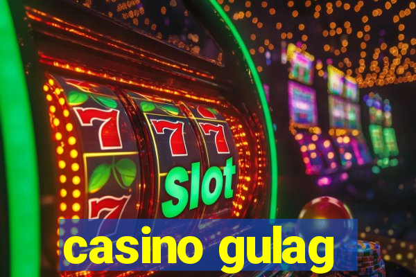 casino gulag