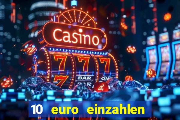 10 euro einzahlen casino bonus