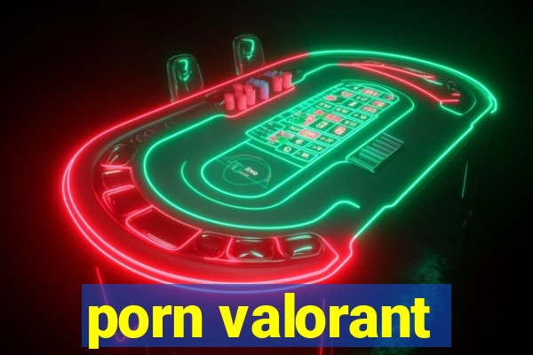 porn valorant