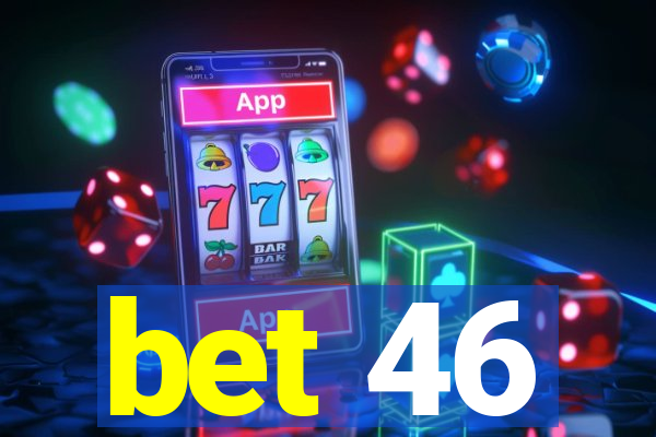 bet 46