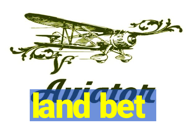 land bet