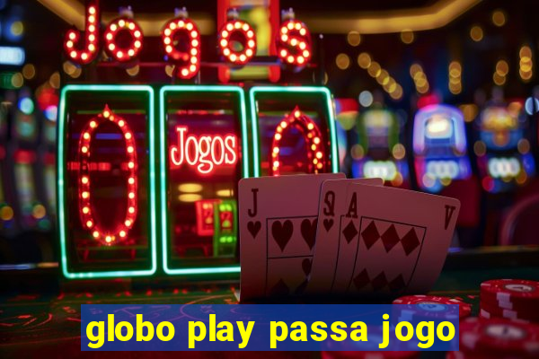 globo play passa jogo