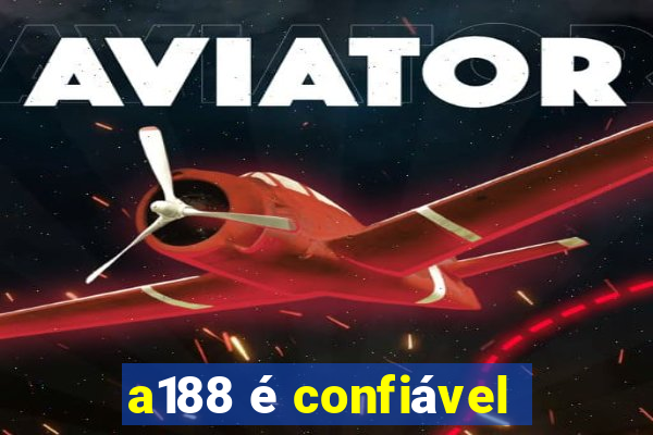 a188 é confiável