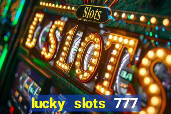 lucky slots 777 free download