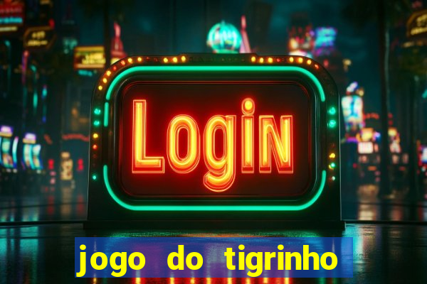 jogo do tigrinho pagando no cadastro