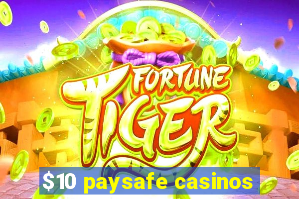 $10 paysafe casinos