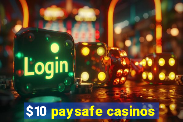 $10 paysafe casinos