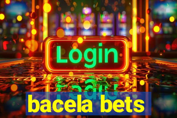 bacela bets