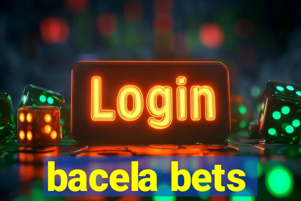 bacela bets