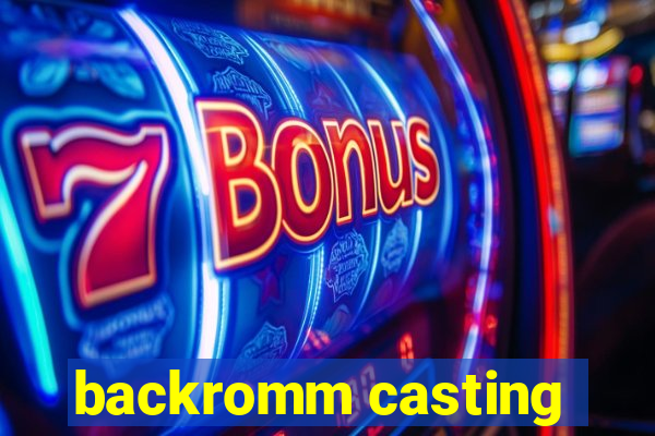 backromm casting