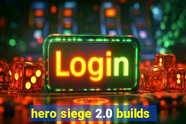 hero siege 2.0 builds