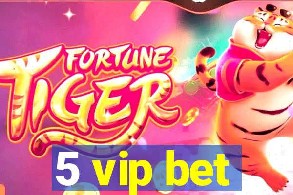 5 vip bet