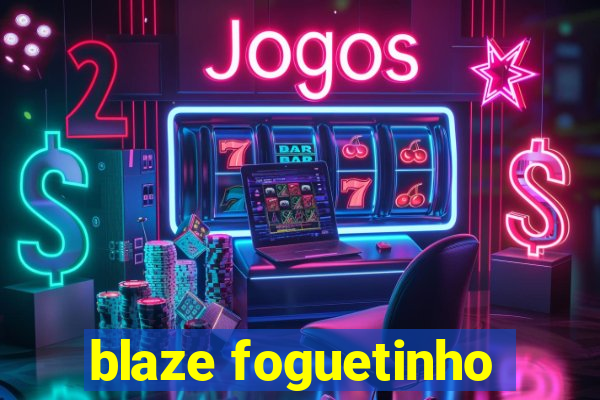 blaze foguetinho