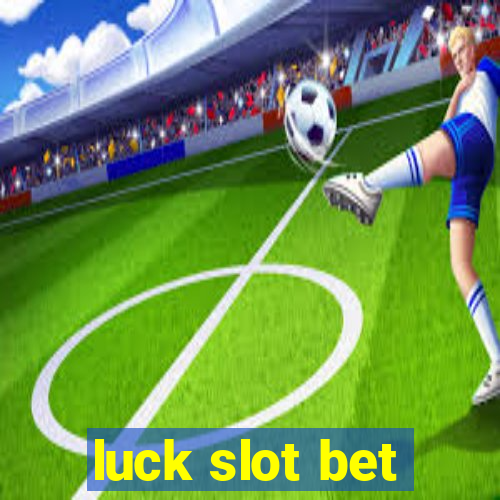 luck slot bet