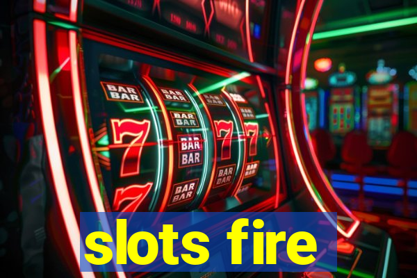 slots fire