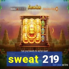 sweat 219