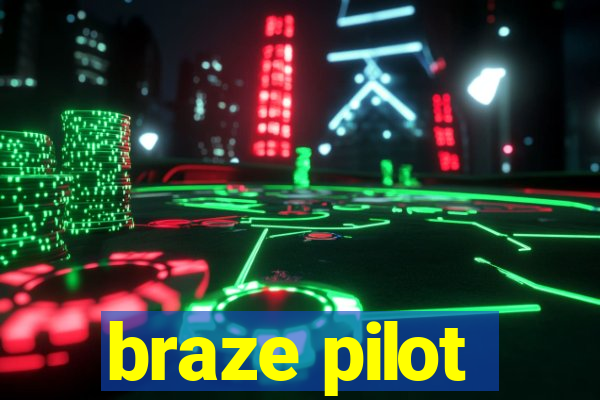 braze pilot